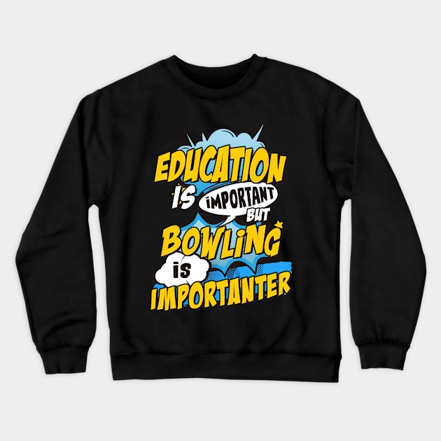 Bowling is important Crewneck Sweatshirt by SerenityByAlex